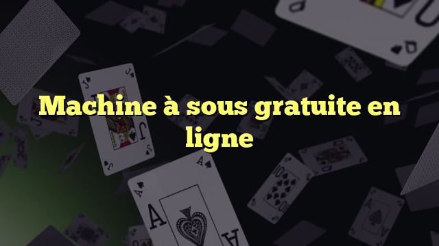 Machine Sous Gratuite En Ligne