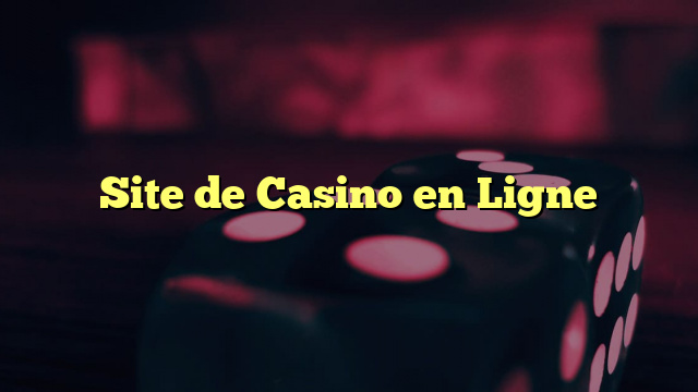 Site de Casino en Ligne