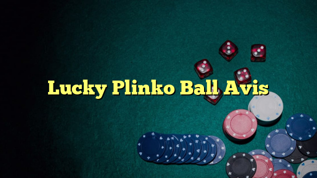 Lucky Plinko Ball Avis