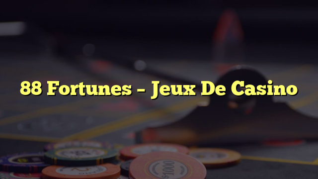 88 Fortunes – Jeux De Casino