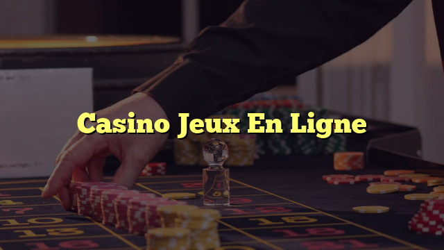 Casino Jeux En Ligne