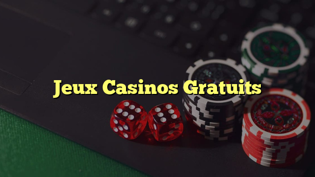 Jeux Casinos Gratuits