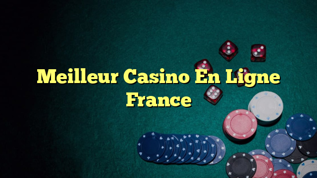 Meilleur Casino En Ligne France