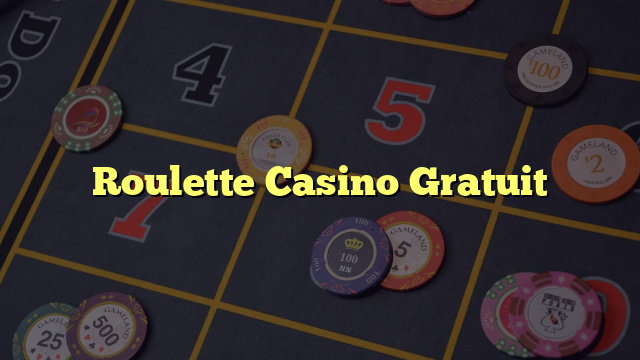 Roulette Casino Gratuit