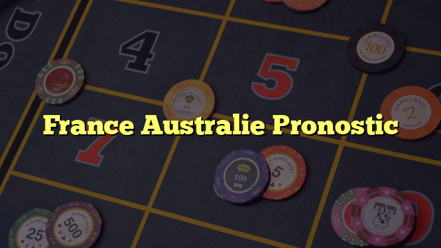 France Australie Pronostic