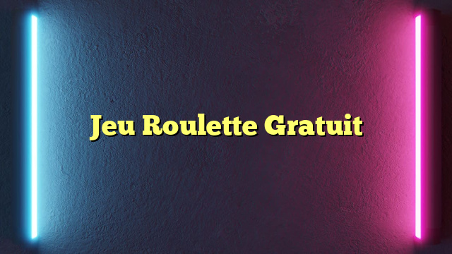 Jeu Roulette Gratuit