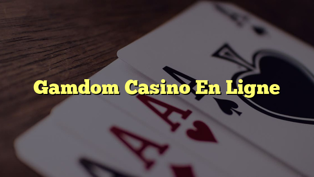 Gamdom Casino En Ligne