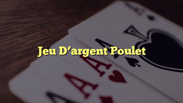 Jeu D’argent Poulet