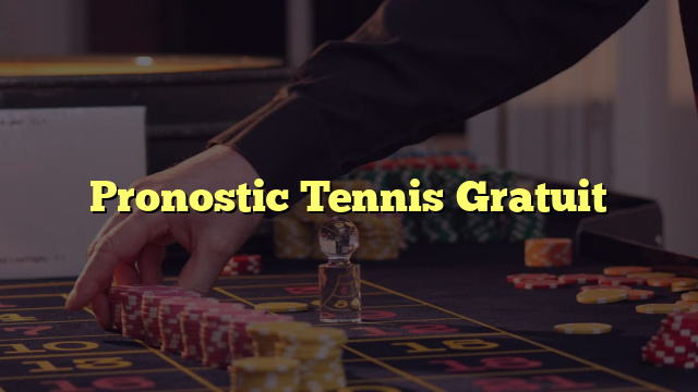 Pronostic Tennis Gratuit