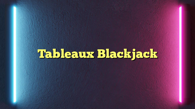 Tableaux Blackjack