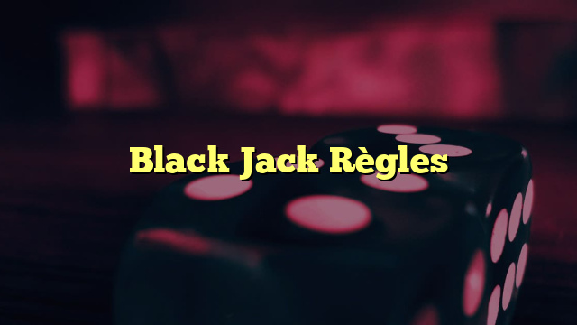 Black Jack Règles