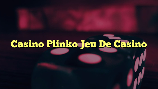 Casino Plinko Jeu De Casino