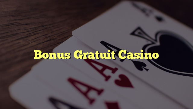 Bonus Gratuit Casino