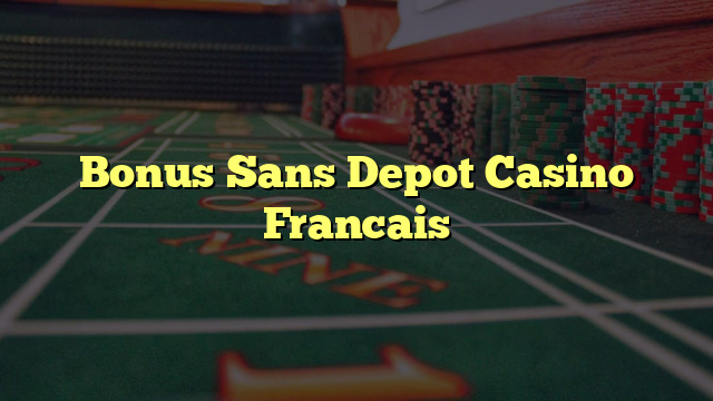 Bonus Sans Depot Casino Francais