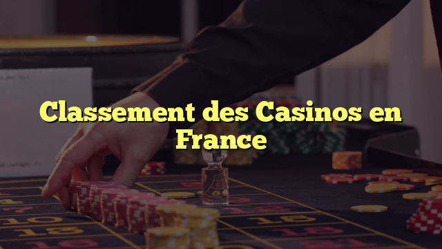 Classement des Casinos en France