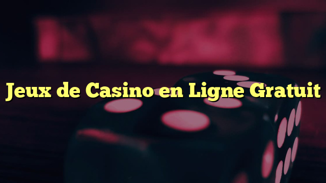 Jeux de Casino en Ligne Gratuit