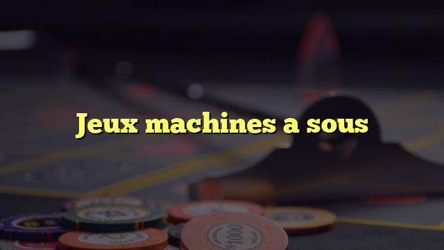 Jeux machines a sous