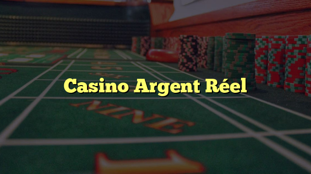 Casino Argent Réel