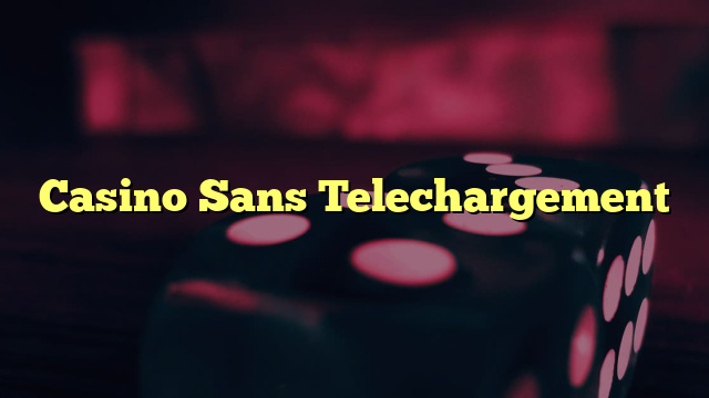 Casino Sans Telechargement