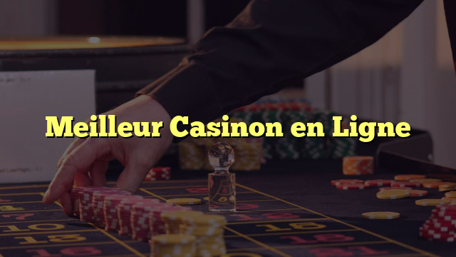 Meilleur Casinon en Ligne