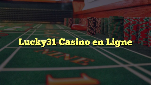 Lucky31 Casino en Ligne