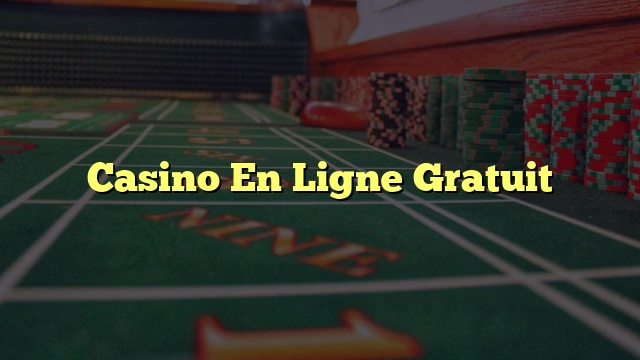 Casino En Ligne Gratuit