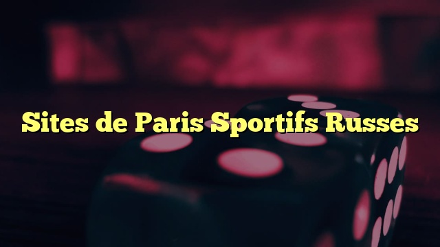 Sites de Paris Sportifs Russes